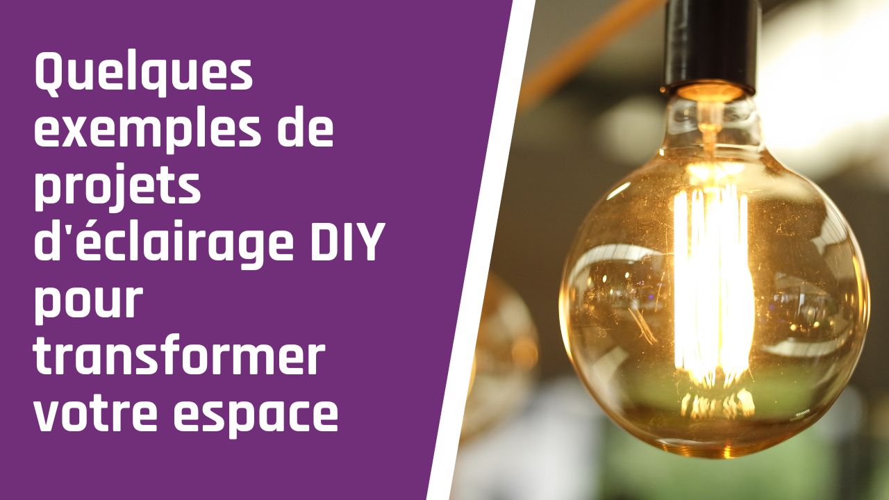Quelques exemples de projets d&rsquo;éclairage DIY pour transformer votre espace